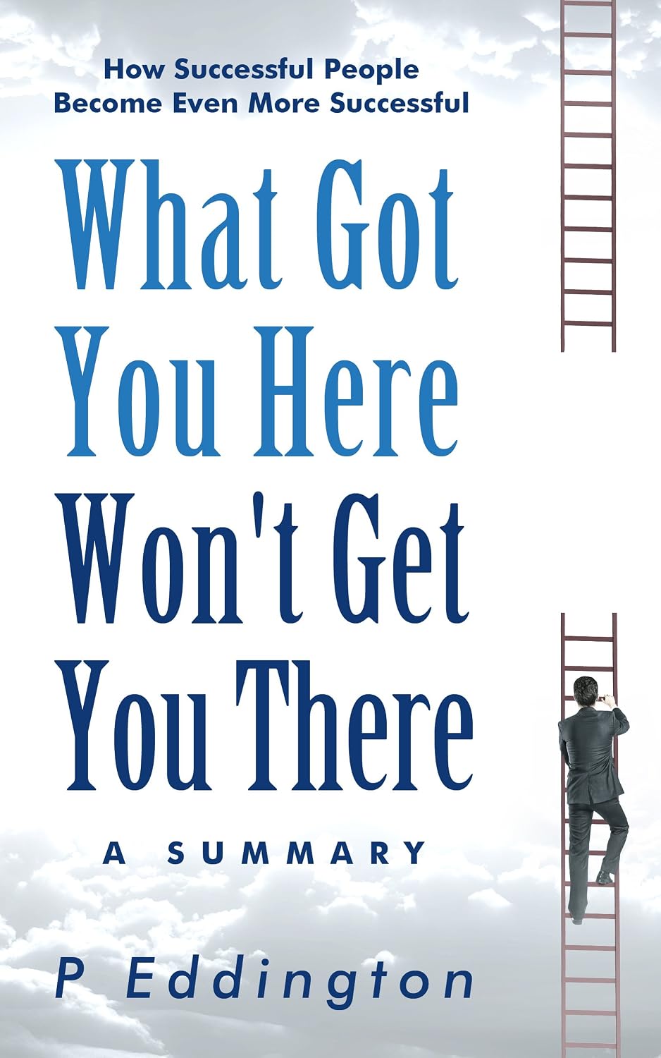ler totalmente What Got You Here Won't Get You There Summarized for Busy People (English Edition)