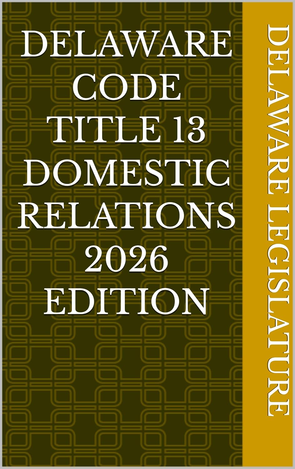 ler totalmente DELAWARE CODE TITLE 13 DOMESTIC RELATIONS 2026 EDITION (English Edition)