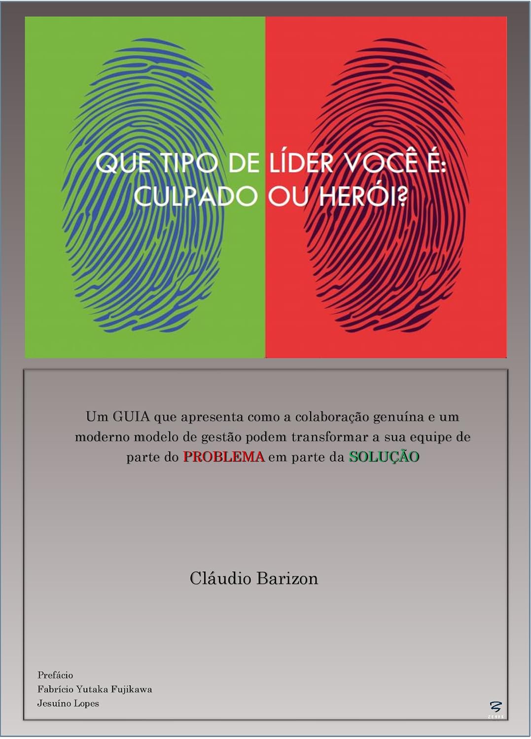 QUE TIPO DE LÍDER VOCÊ É: CULPADO OU HERÓI?: Um guia que apresenta como um moderno modelo de gestão pode transformar a sua equipe de parte do problema em parte da solução baixar o livro de graça