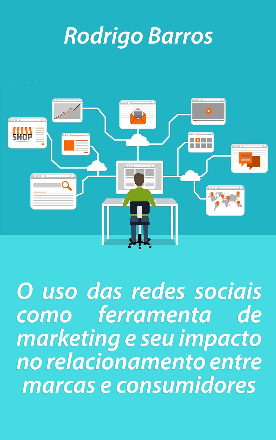 O uso das redes sociais como ferramenta de marketing e seu impacto no relacionamento entre marcas e consumidores baixar livro de graça