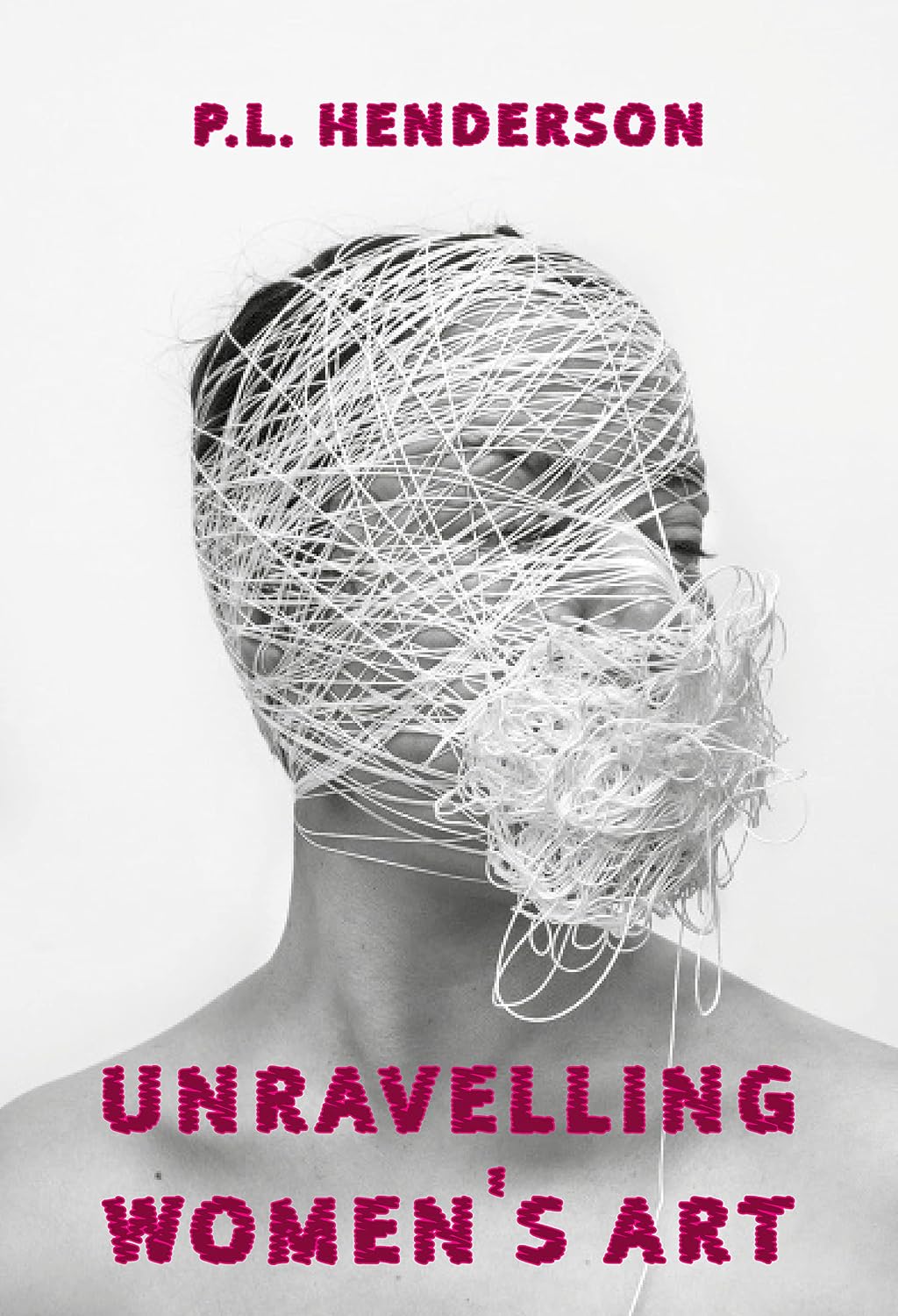 ler totalmente Unravelling Women's Art: Creators, Rebels, & Innovators in Textile Arts