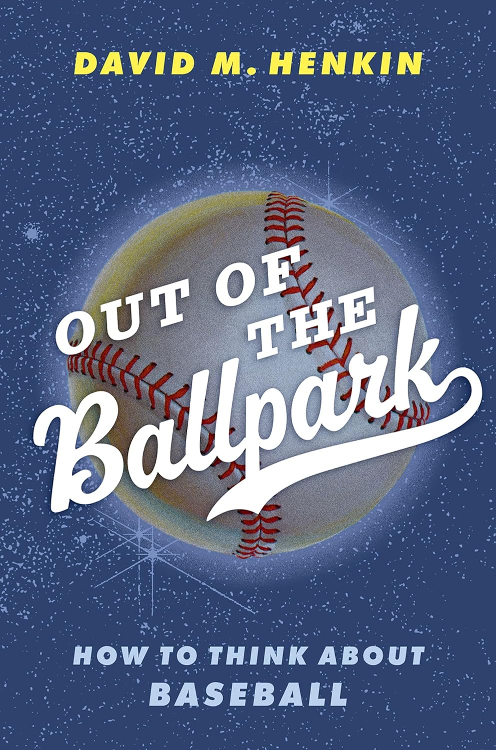 Out of the Ballpark: How to Think About Baseball (English Edition)