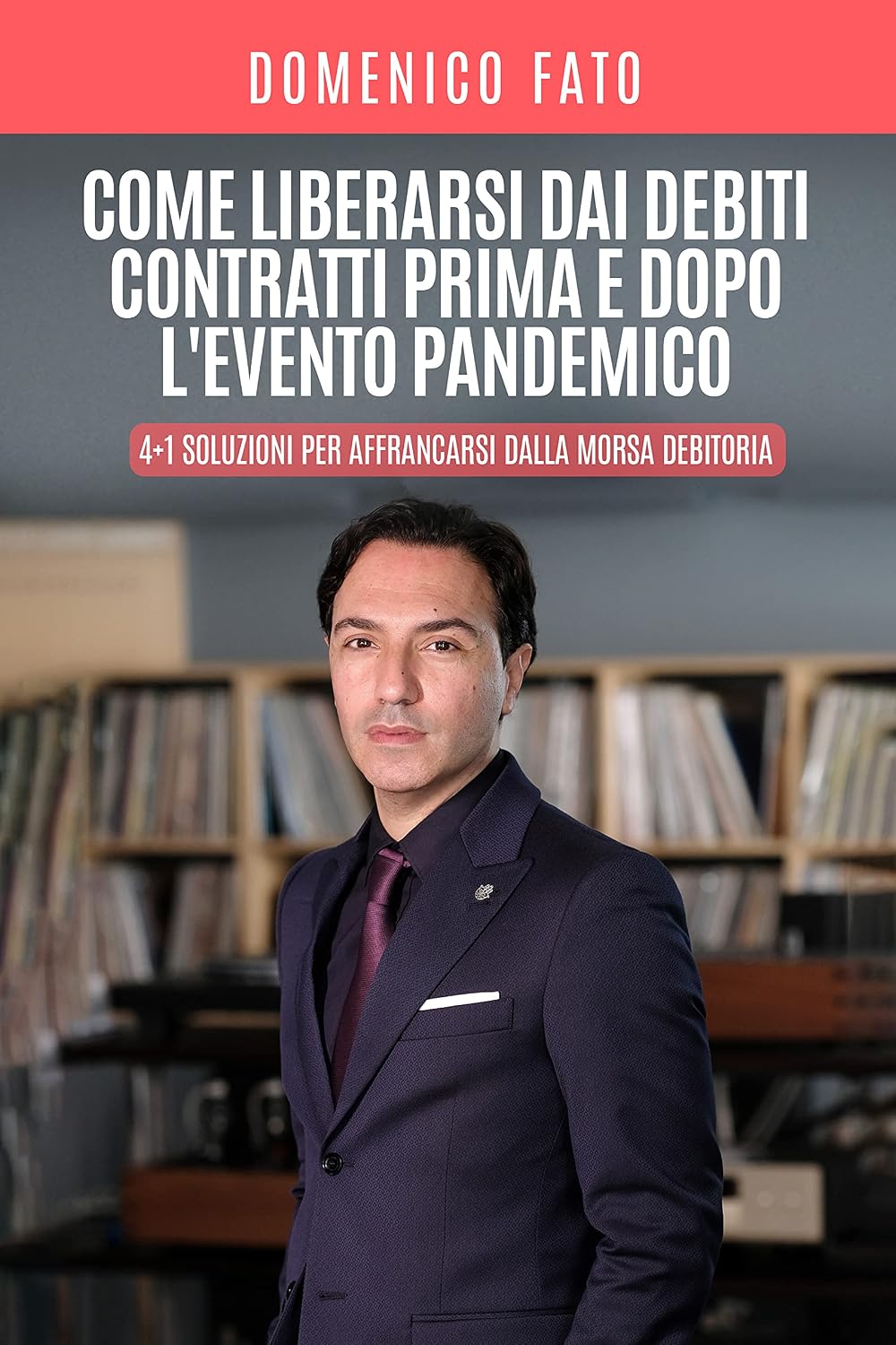 ler totalmente Come liberarsi dai debiti contratti prima e dopo l'evento pandemico: 4+1 Soluzioni per affrancarsi dalla morsa debitoria (Italian Edition)