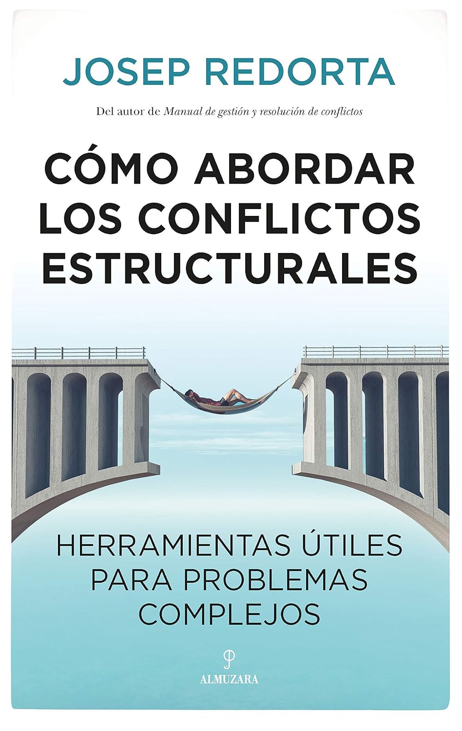 Cómo abordar los conflictos estructurales: Herramientas útiles para problemas complejos (Sociedad actual) (Spanish Edition) baixar o livro de graça