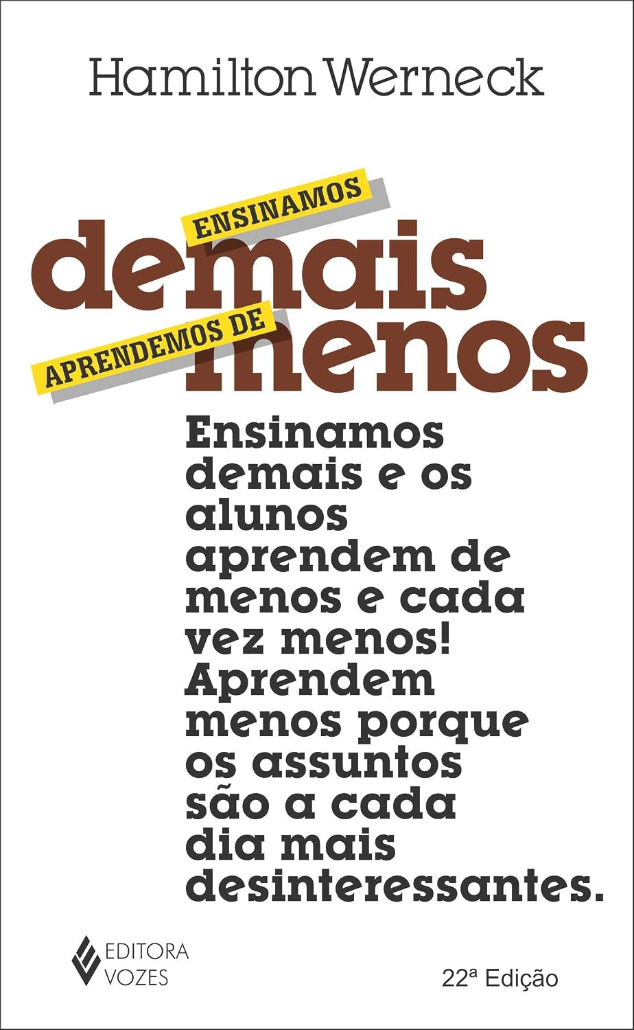 Ensinamos demais, aprendemos de menos