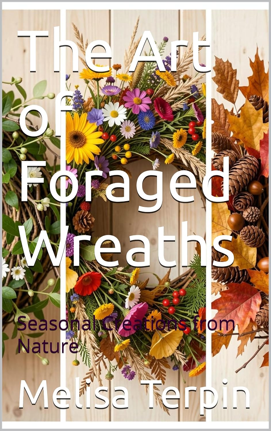 ler totalmente The Art of Foraged Wreaths: Seasonal Creations from Nature (English Edition)