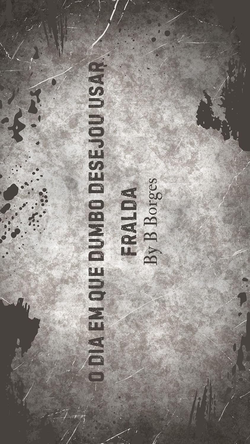 O DIA EM QUE DUMBO DESEJOU USAR FRALDA: CONTOS E HISTÓRIAS DO TEMPO DO CRUZEIRO - BRASÍLIA/DF baixar livro de graça