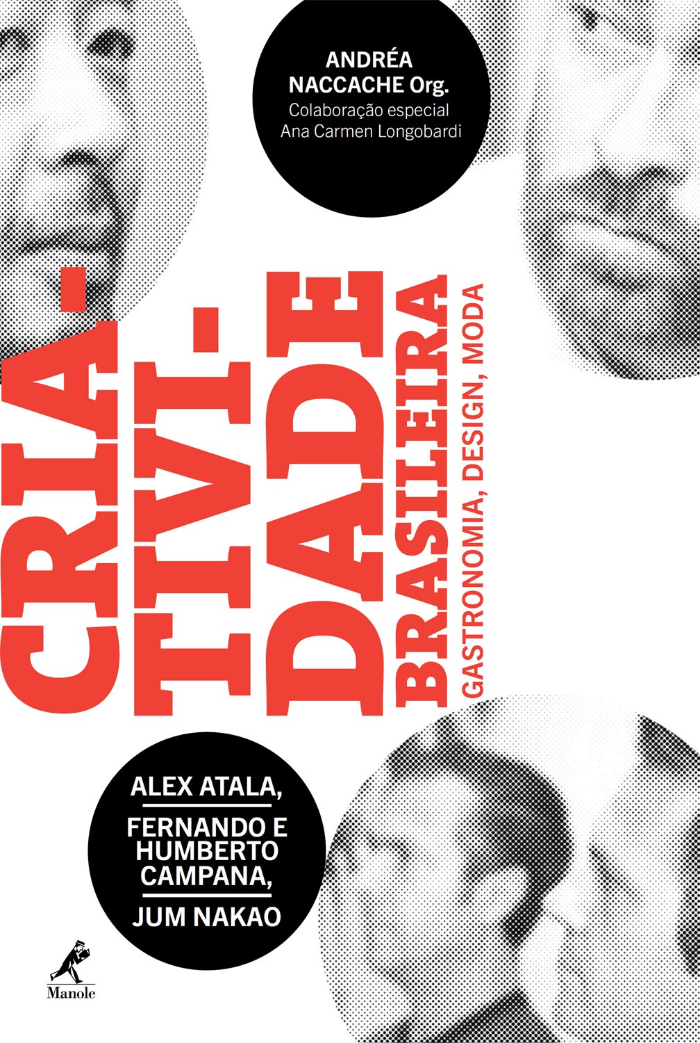 Criatividade Brasileira: Alex Atala, Fernando e Humberto Campana, Jum Nakao: Gastronomia, design, moda
