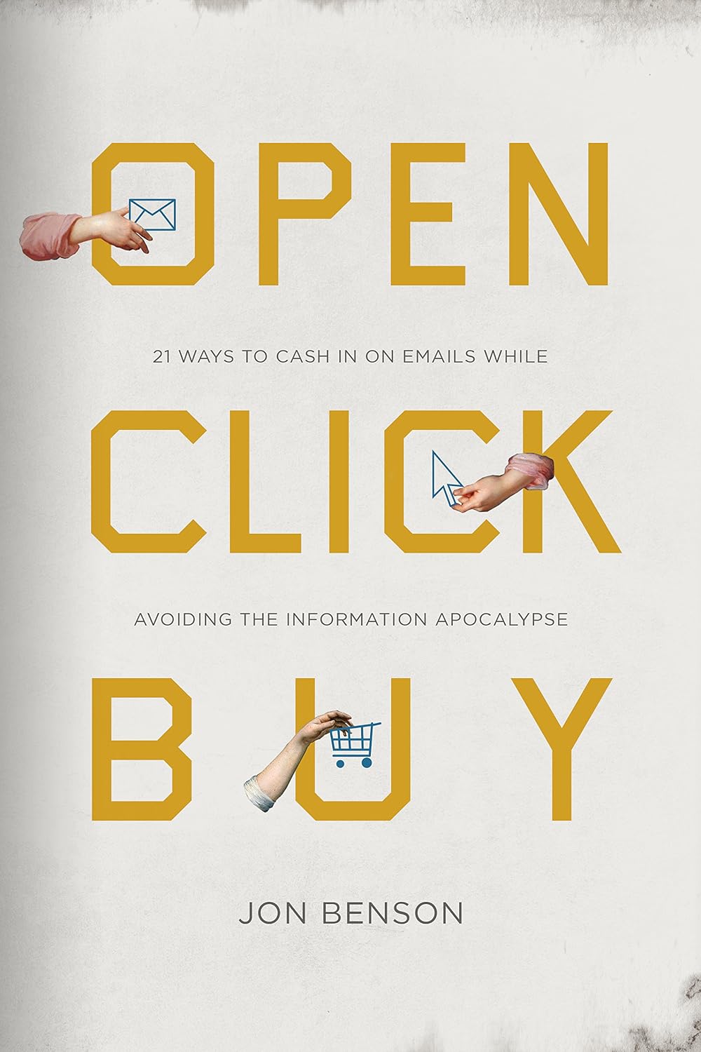 Open Click Buy: 21 Ways to Cash In on Emails While Avoiding the Information Apocalypse (English Edition) baixar livro de graça