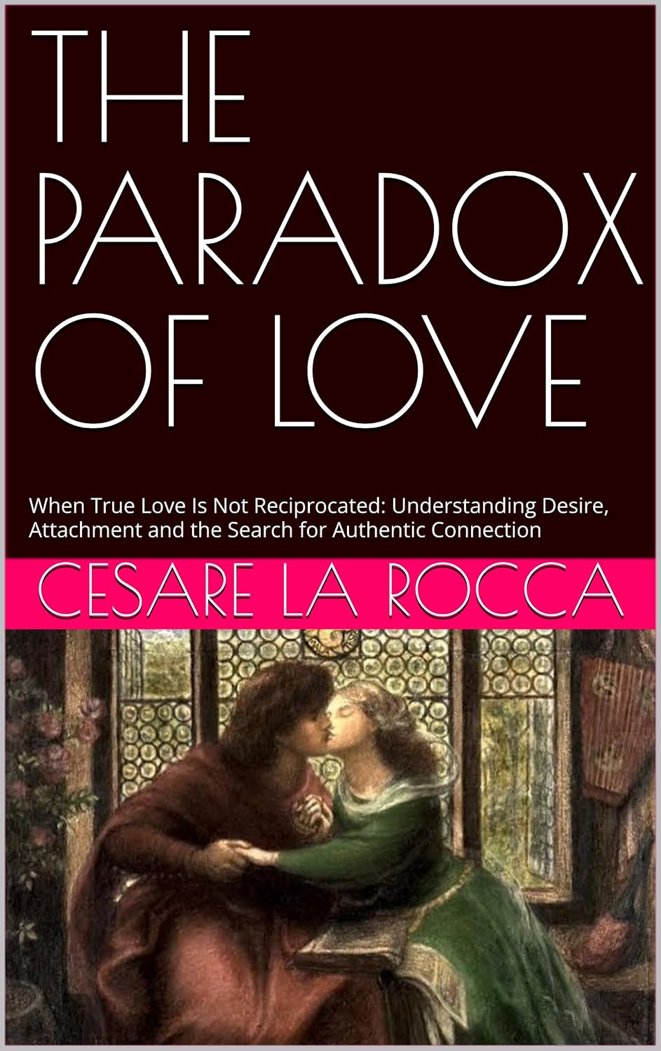 THE PARADOX OF LOVE: When True Love Is Not Reciprocated: Understanding Desire, Attachment and the Search for Authentic Connection (English Edition) baixar o livro de graça