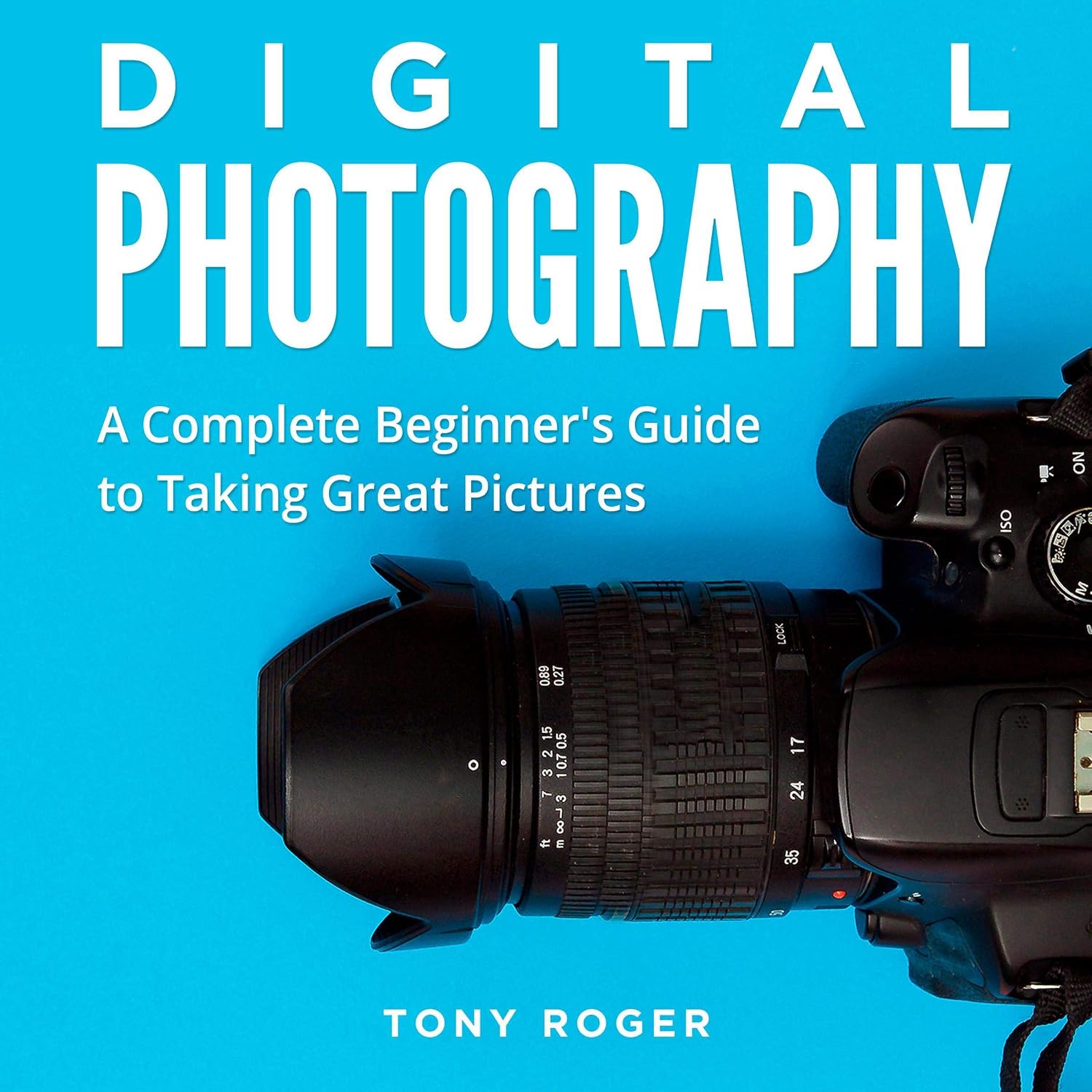ler totalmente Digital Photography: A Complete Beginner's Guide to Taking Great Pictures