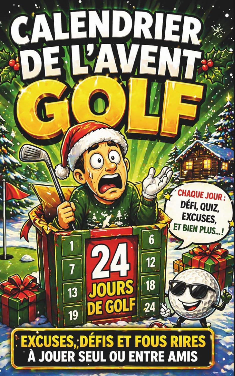 CALENDRIER DE L'AVENT GOLF – 24 JOURS DE DÉFIS ET D'EXCUSES: Livre d’humour pour golfeur avec quiz, jeux et situations à vivre seul ou entre amis —... ou confirmés de tout âge (French Edition) baixar o livro de graça