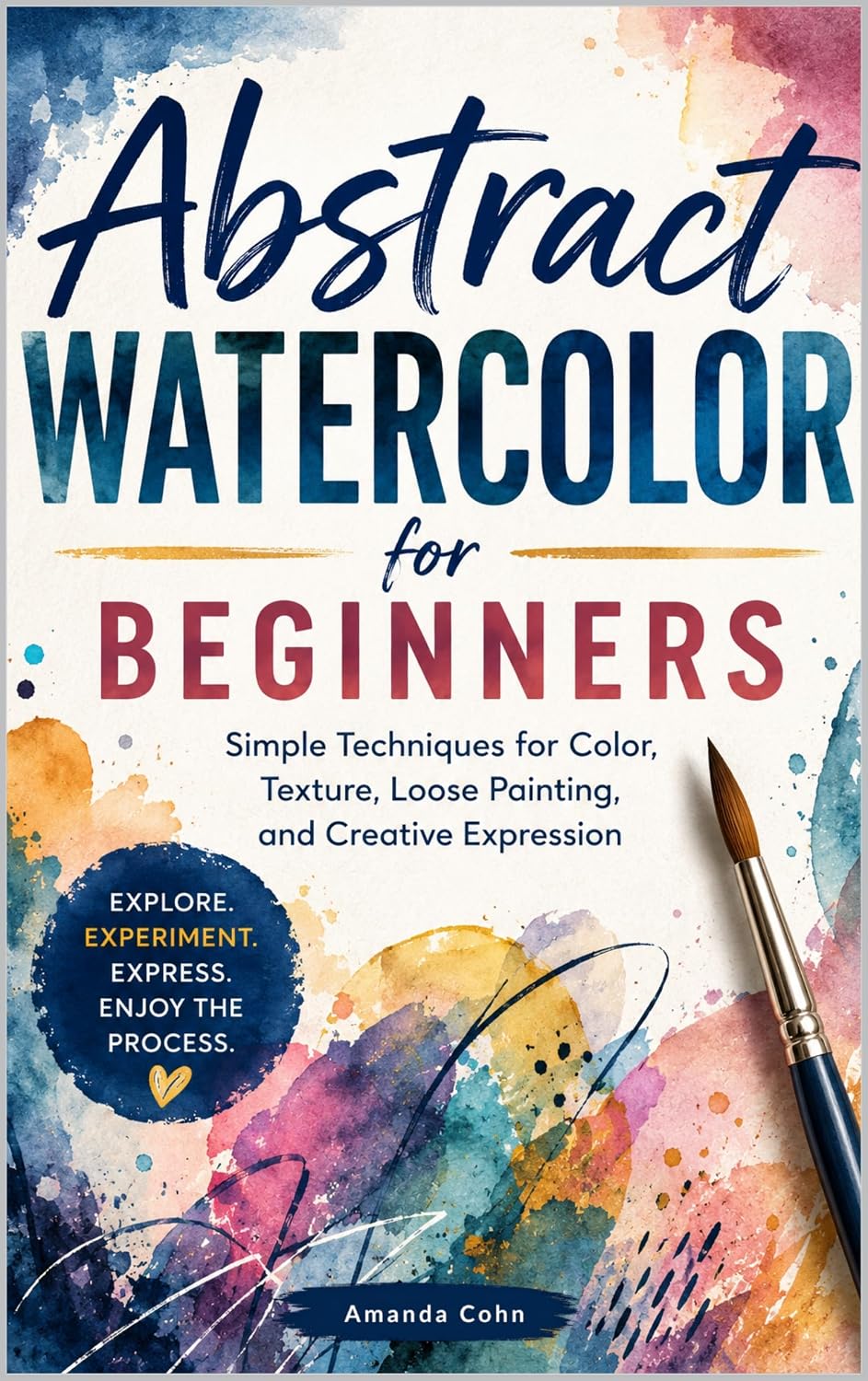 Abstract Watercolor for Beginners: Simple Techniques for Color, Texture, Loose Painting, and Creative Expression (Creative Watercolor) (English Edition) baixar livro de graça