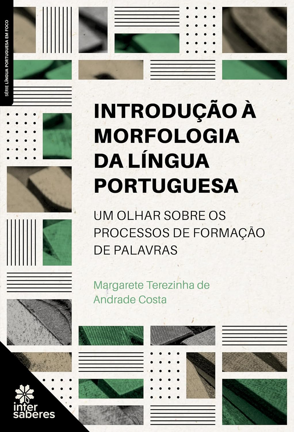 ler totalmente Introdução à morfologia da língua portuguesa:: um olhar sobre os processos de formação de palavras