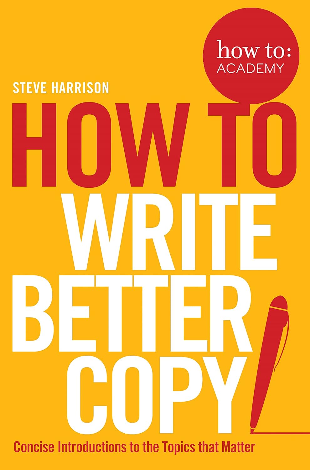 How To Write Better Copy (How To: Academy Book 2) (English Edition) baixar livro de graça