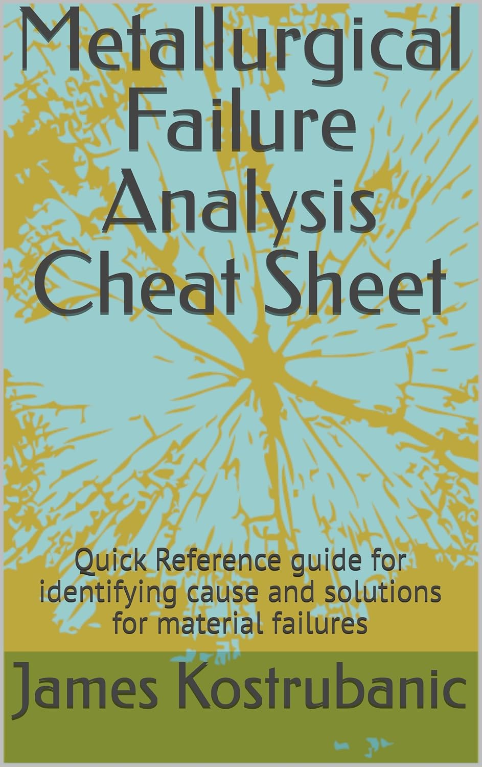 ler totalmente Metallurgical Failure Analysis Cheat Sheet: Quick Reference guide for identifying cause and solutions for material failures (Meallurgical and Material Science) (English Edition)