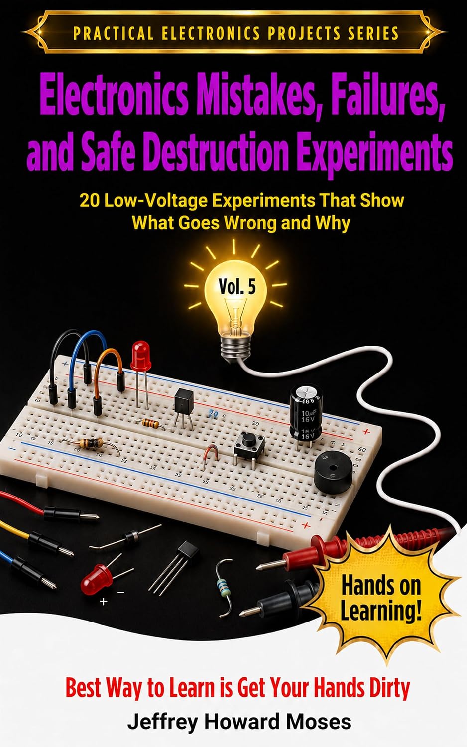 Electronics Mistakes, Failures, and Safe Destruction Experiments: 20 Low-Voltage Experiments That Show What Goes Wrong and Why (Practical Electronics Projects Series Book 5) (English Edition) baixar o livro de graça