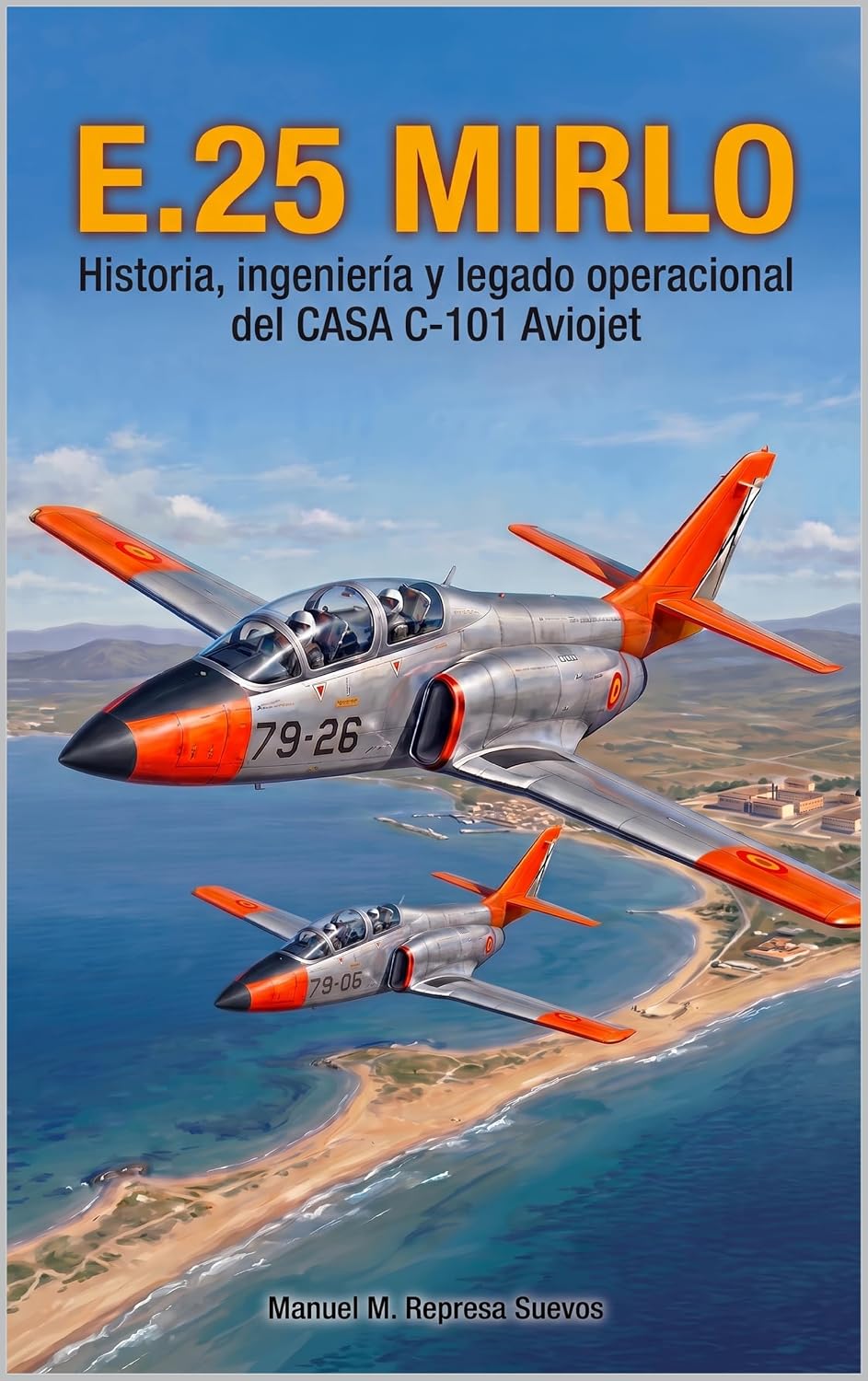 ler totalmente E.25 MIRLO: Historia, ingeniería y legado operacional del CASA C-101 Aviojet (Spanish Edition)