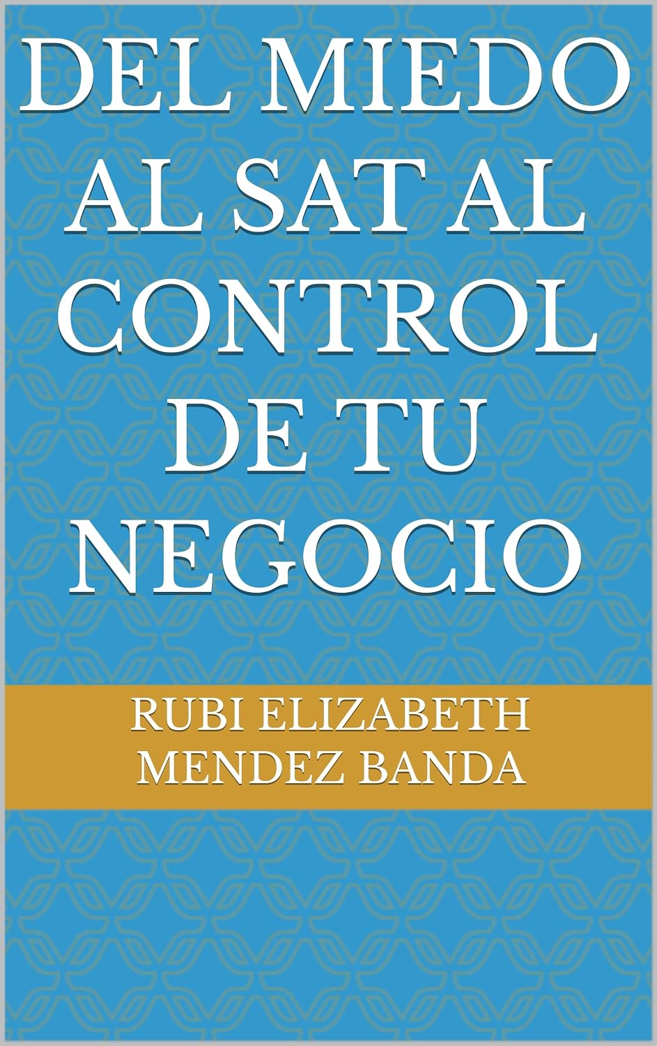 capítulo por capítulo baixar Del Miedo al SAT al Control de tu Negocio (Spanish Edition)