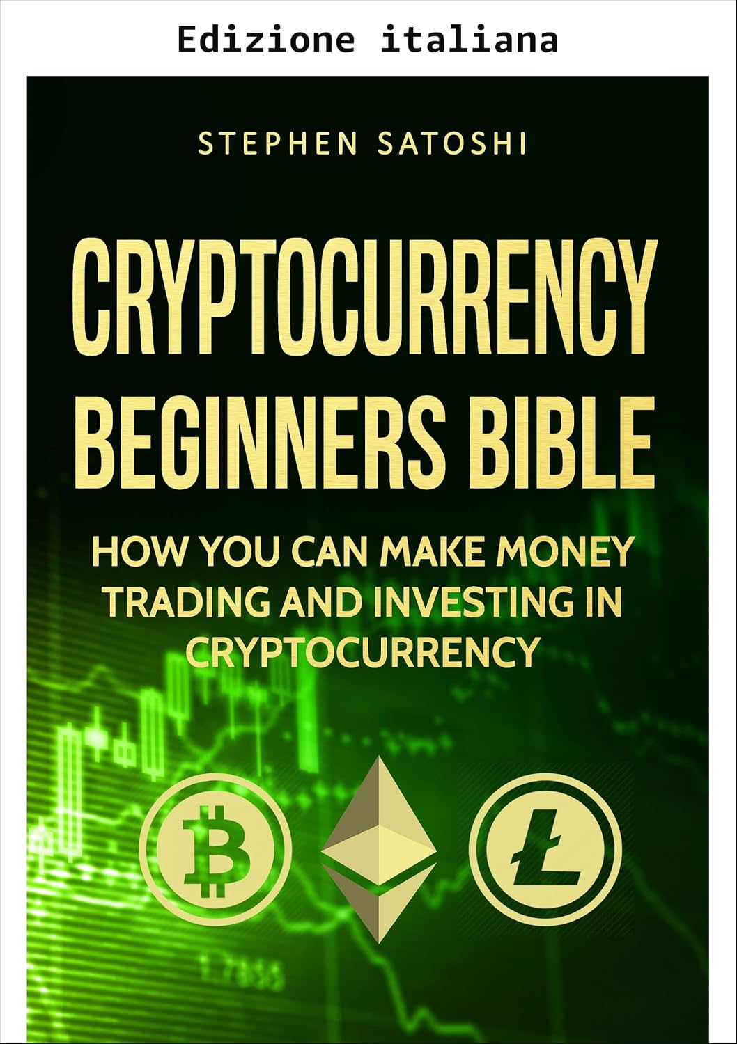 capítulo por capítulo baixar Criptovalute: la bibbia per principianti - Come puoi guadagnare con il trading e gli investimenti in criptovalute come Bitcoin, Ethereum e altcoin (Bitcoin,... e blockchain Vol. 1) (Italian Edition)