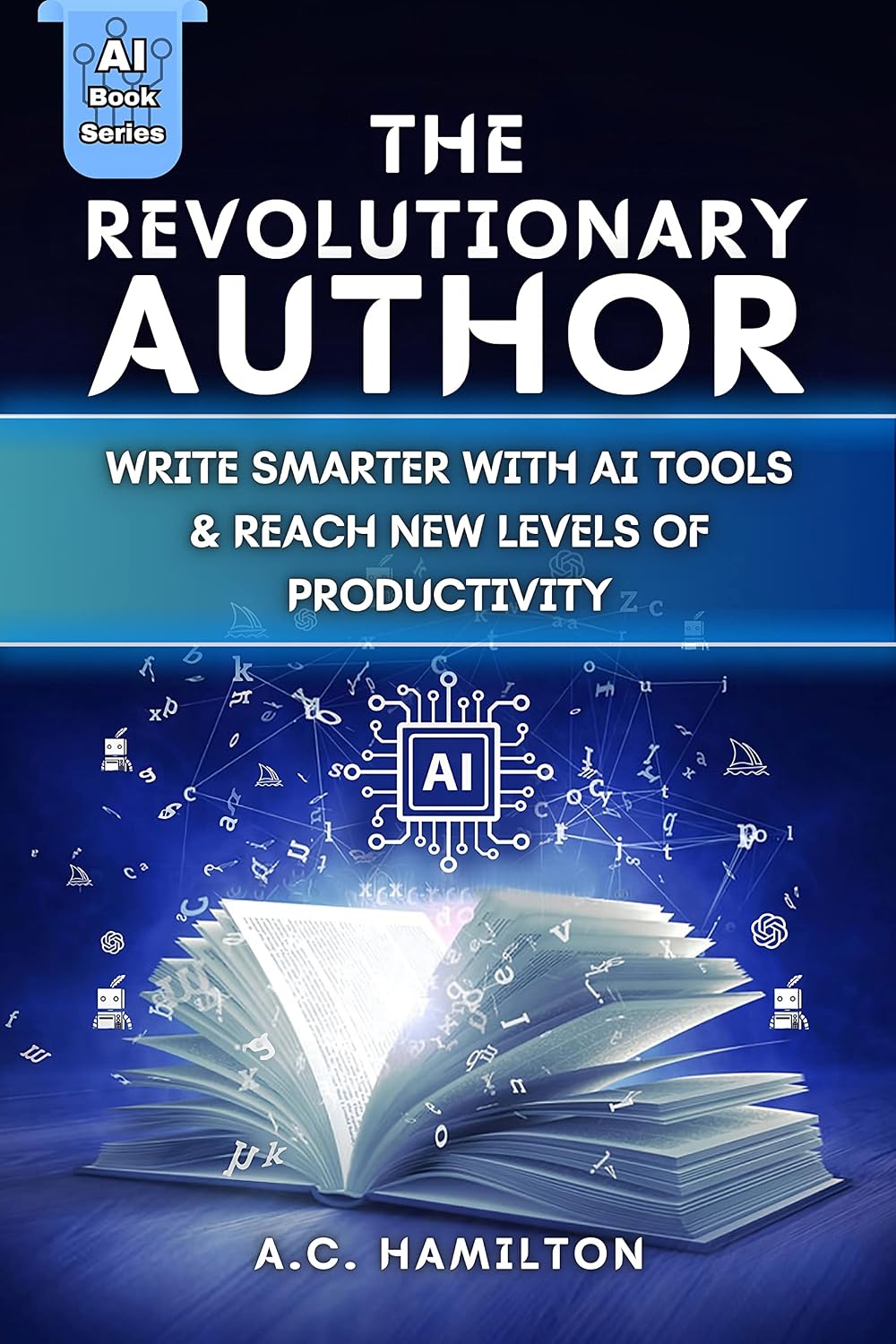 ler totalmente The Revolutionary Author: Write Smarter With AI Tools & Reach New Levels Of Productivity (Artificial Intelligence Uses & Applications) (English Edition)