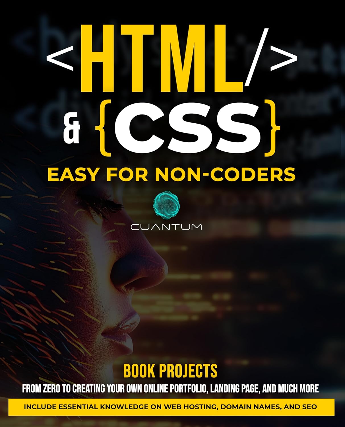 ler totalmente HTML and CSS Easy for Non-Coders: A Practical Guide to Web Development for Beginners: From Zero to Web Hero, Simplifying HTML and CSS for Absolute Beginners (English Edition)