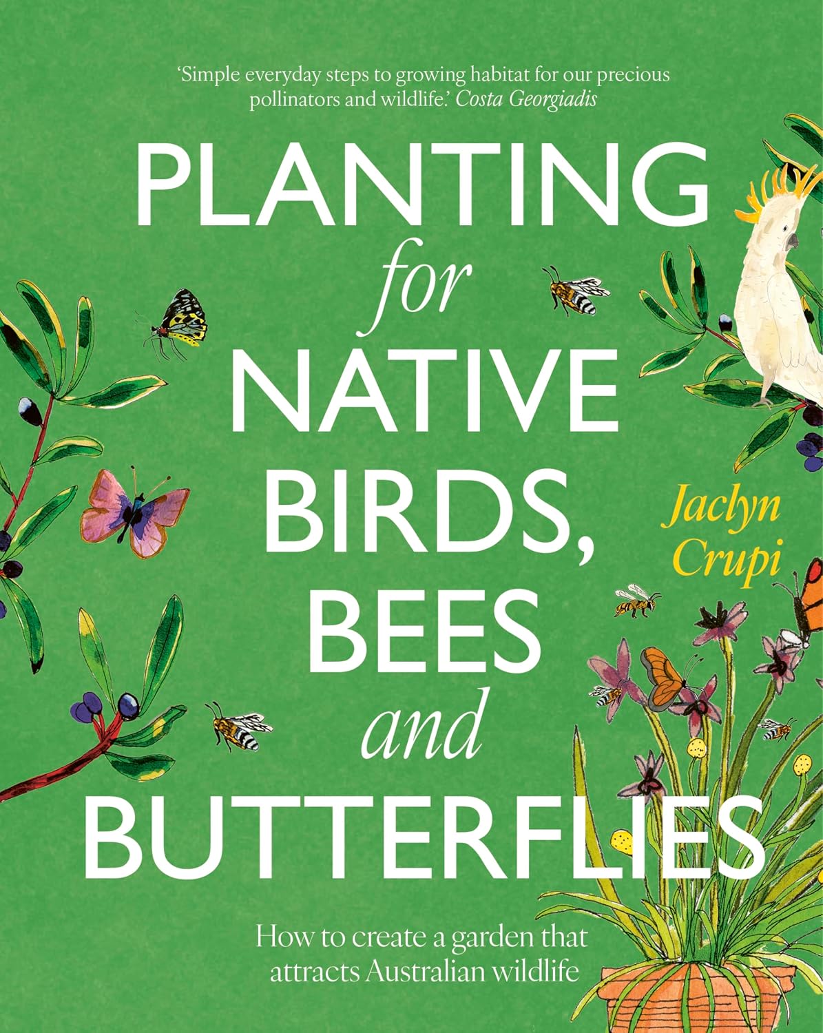 Planting for Native Birds, Bees and Butterflies: How to create a garden that attracts Australian wildlife (English Edition)