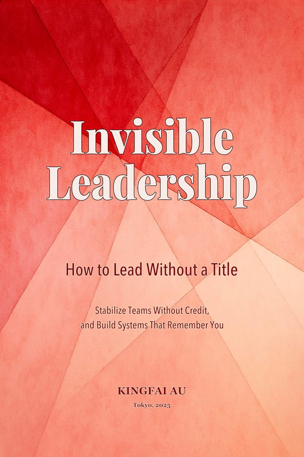 Invisible Leadership: How to Lead Without a Title - Stabilize Teams Without Credit, and Build Systems That Remember You (English Edition) baixar o livro de graça