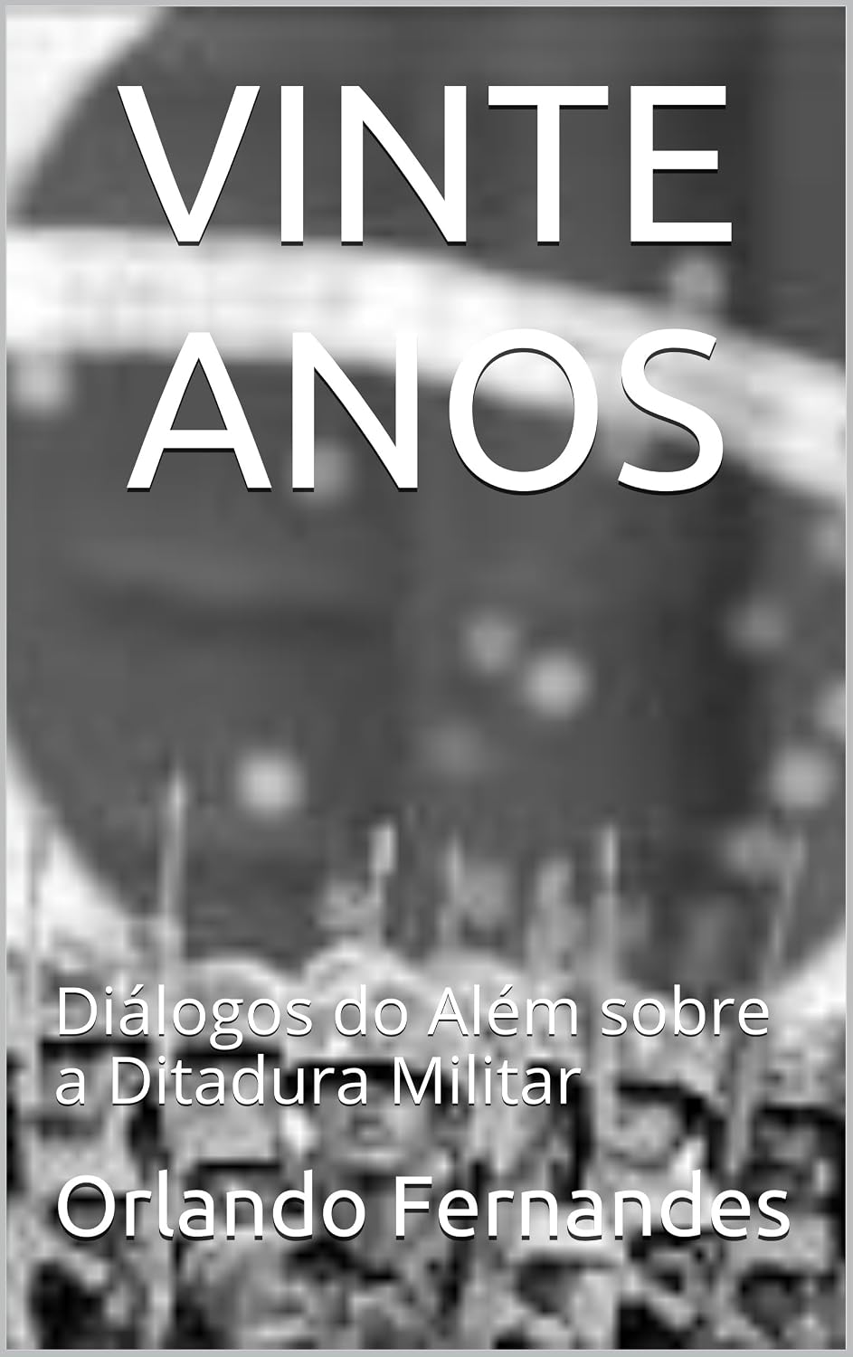 capítulo por capítulo baixar VINTE ANOS: Diálogos do Além sobre a Ditadura Militar
