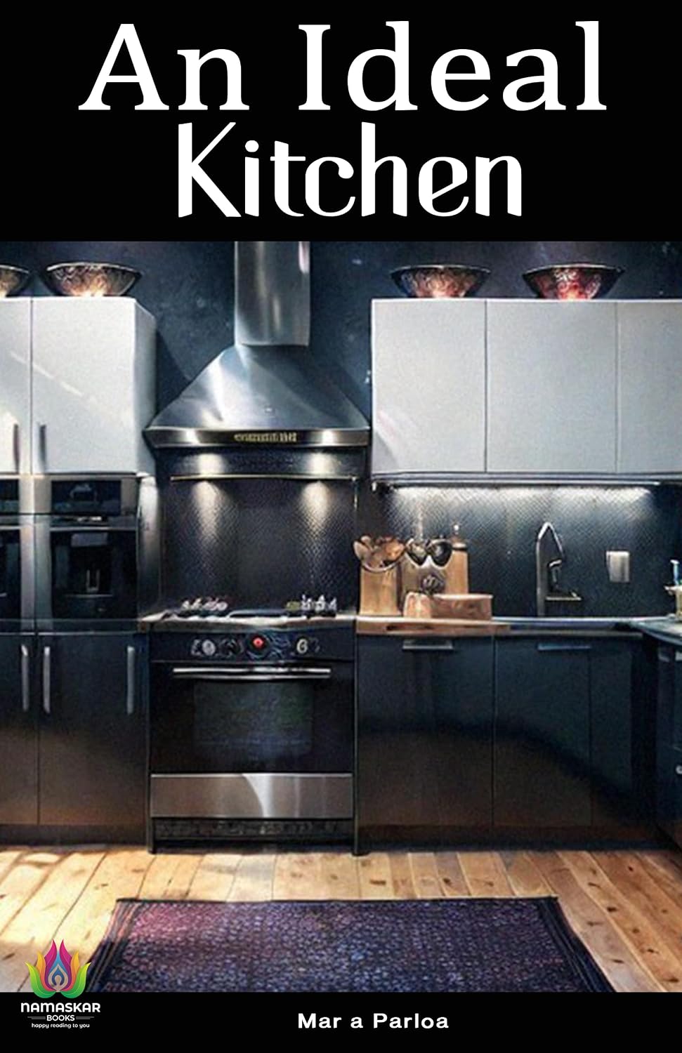 An Ideal Kitchen: Maria Parloa's Guide to Culinary Excellence (English Edition)