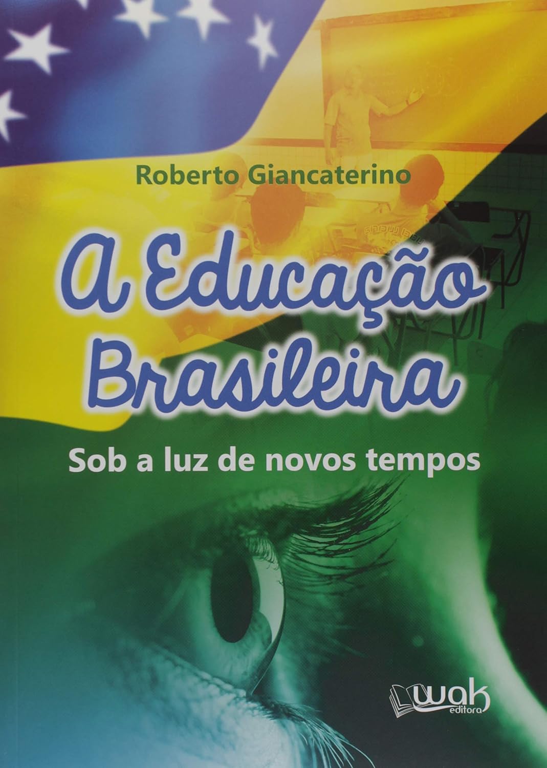 A Educação Brasileira. Sob a Luz de Novos Tempos