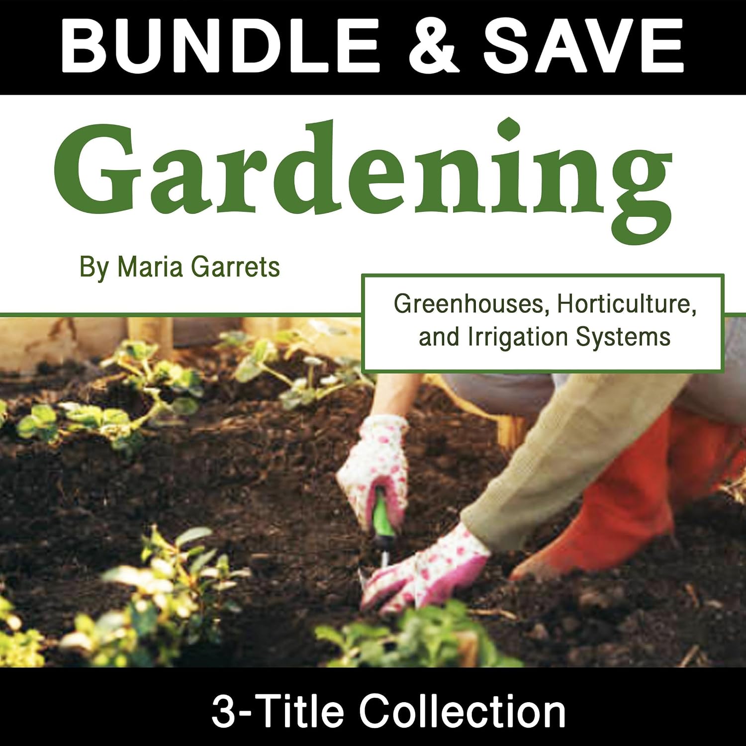 Gardening: Greenhouses, Horticulture, and Irrigation Systems baixar o livro de graça