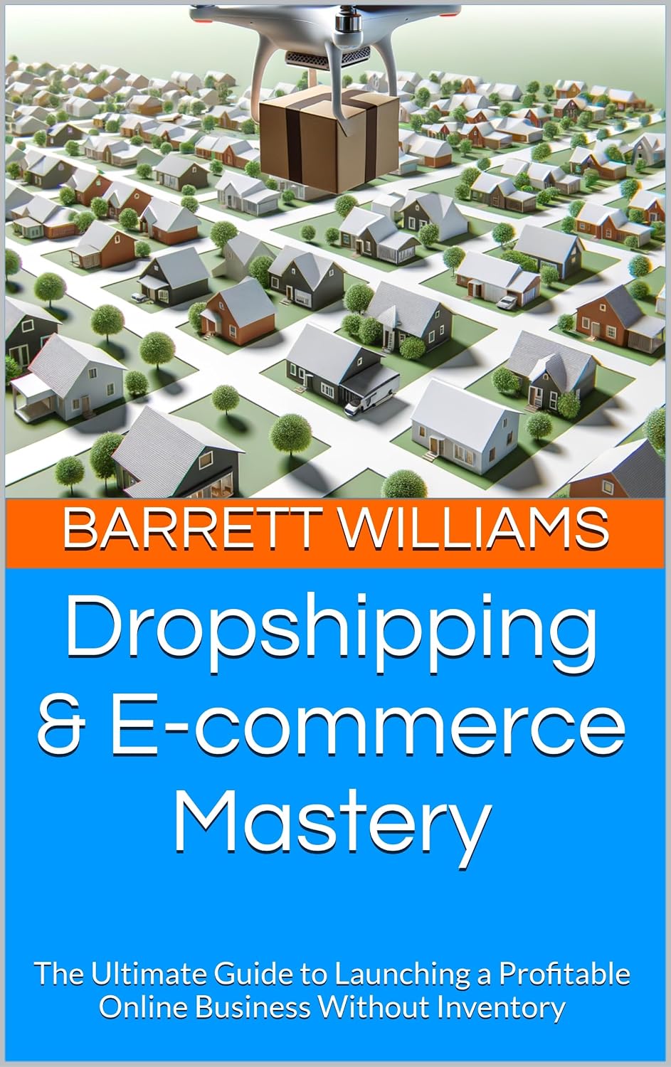 Dropshipping & E-commerce Mastery: The Ultimate Guide to Launching a Profitable Online Business Without Inventory (Homefront Hustle: Income Streams for Stay-at-Home Moms Book 10) (English Edition) baixar o livro de graça