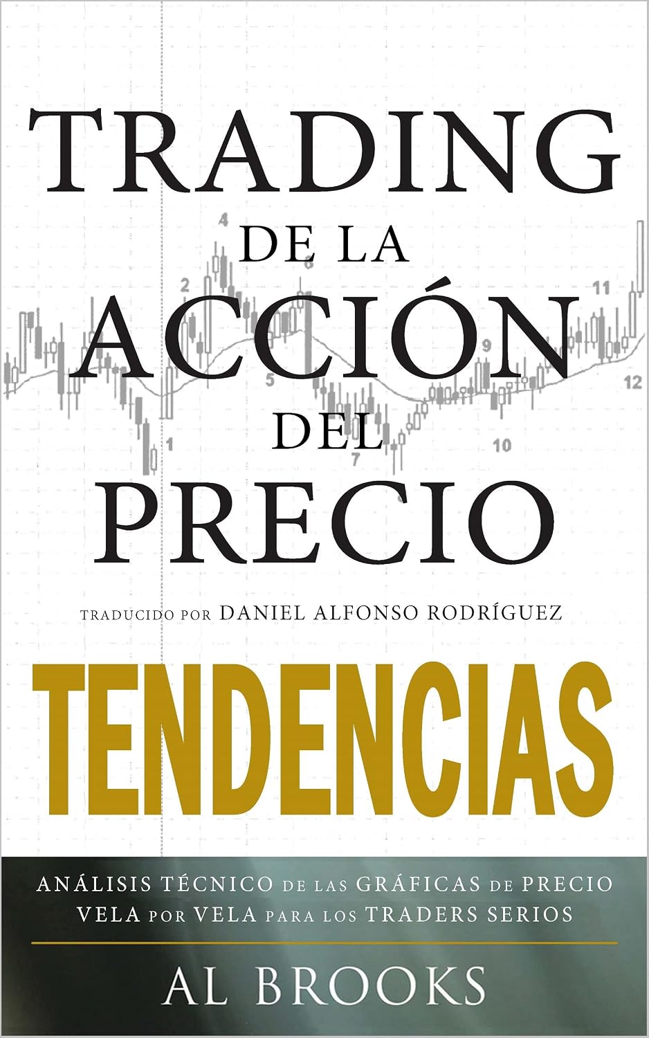 ler totalmente Trading de la Acción del Precio TENDENCIAS: Análisis Técnico de las Gráficas de Precio Vela por Vela para los Traders Serios (Spanish Edition)