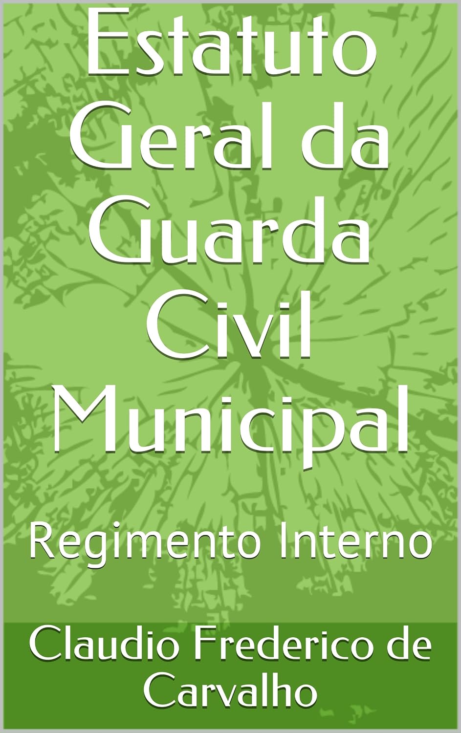 Estatuto Geral da Guarda Civil Municipal: Regimento Interno baixar livro de graça
