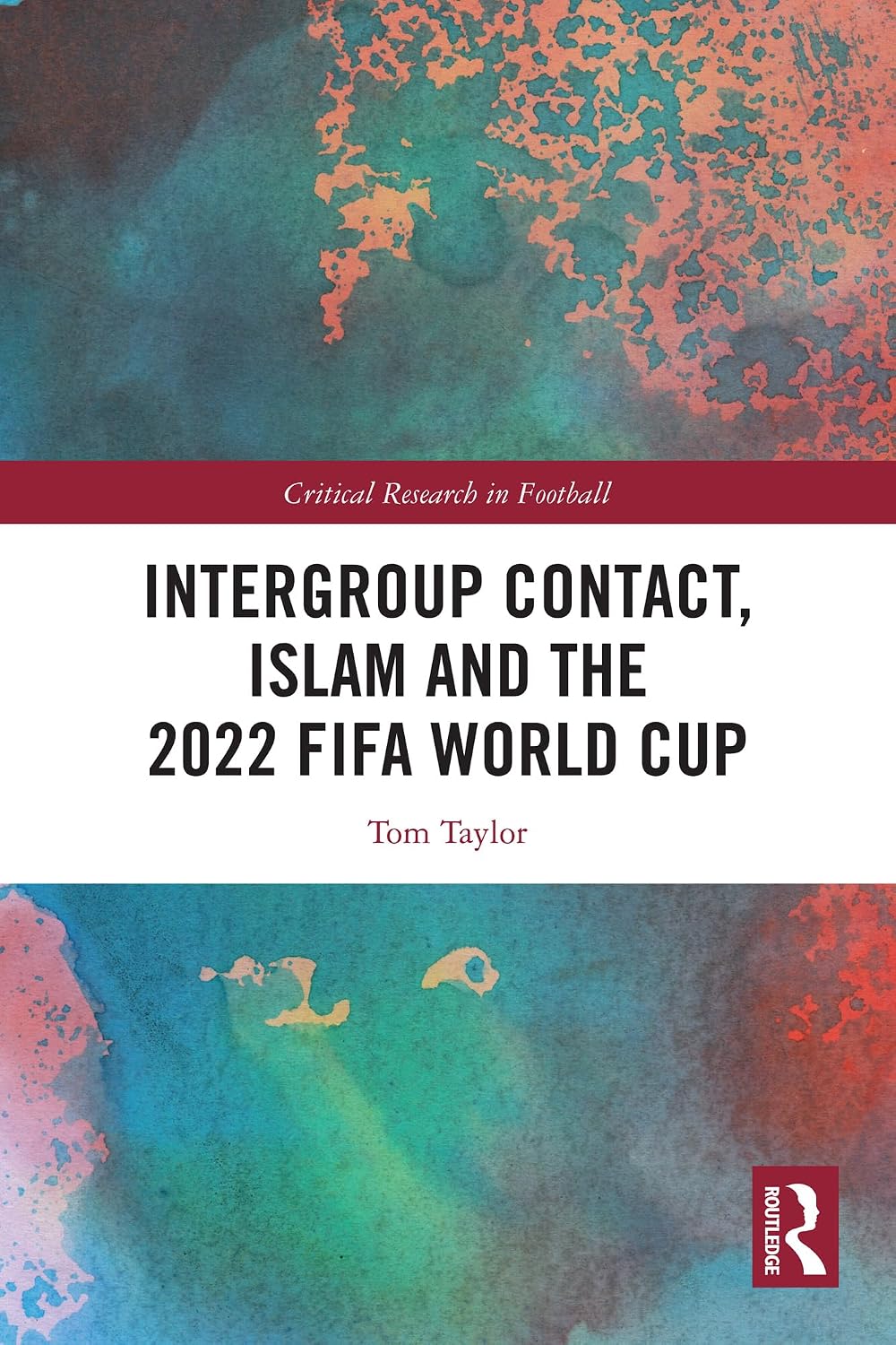Intergroup Contact, Islam and the 2022 FIFA World Cup (Critical Research in Football) (English Edition) baixar o livro de graça