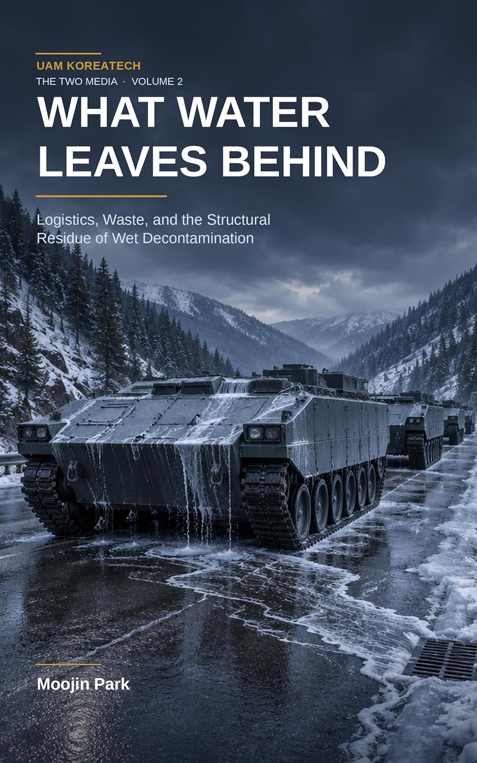 What Water Leaves Behind: Logistics, Waste, and the Structural Residue of Wet Decontamination (Unmanned Decontamination on Korean Ground) (English Edition) baixar o livro de graça
