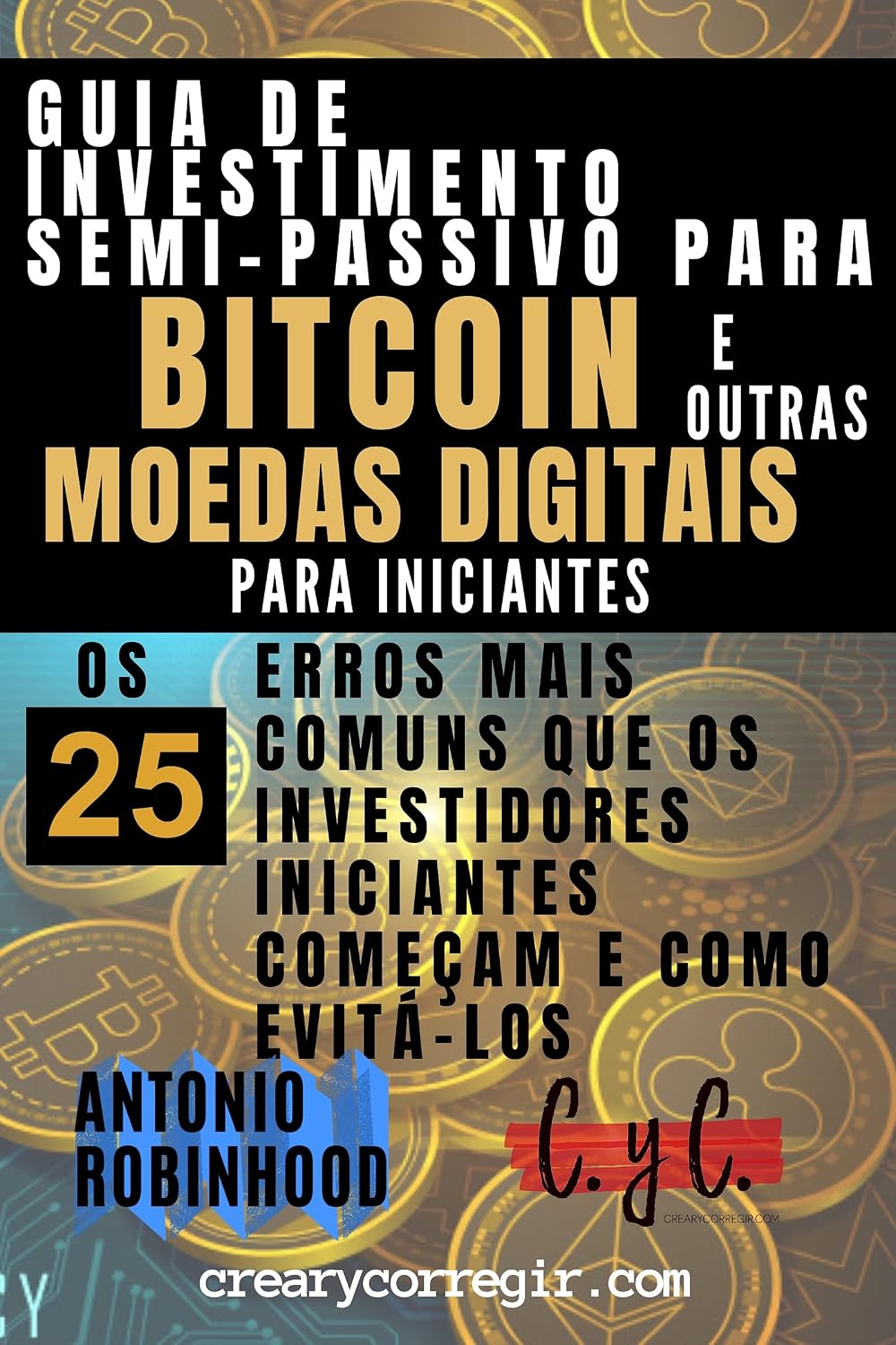 capítulo por capítulo baixar Guia de investimento semi-passivo para bitcoin e outras moedas digitais para iniciantes: Os 25 Erros Mais Comuns que os Investidores Iniciantes Começam e Como Evitá-los