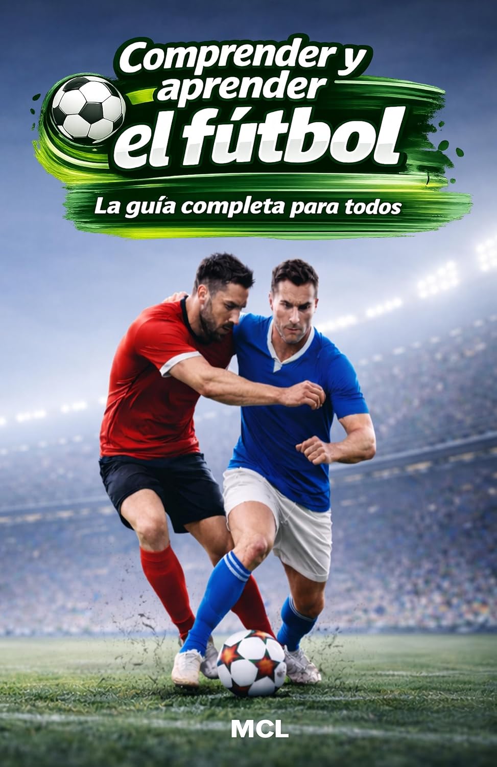 Comprender y aprender el fútbol: La guía completa para todos (Spanish Edition) baixar livro de graça