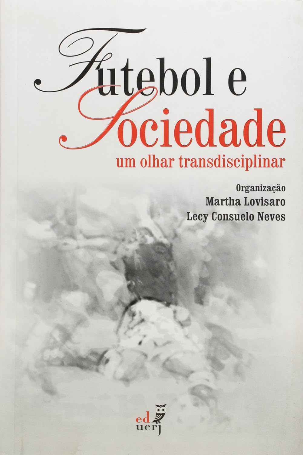 ler totalmente Futebol e Sociedade. Um Olhar Transdisciplinar