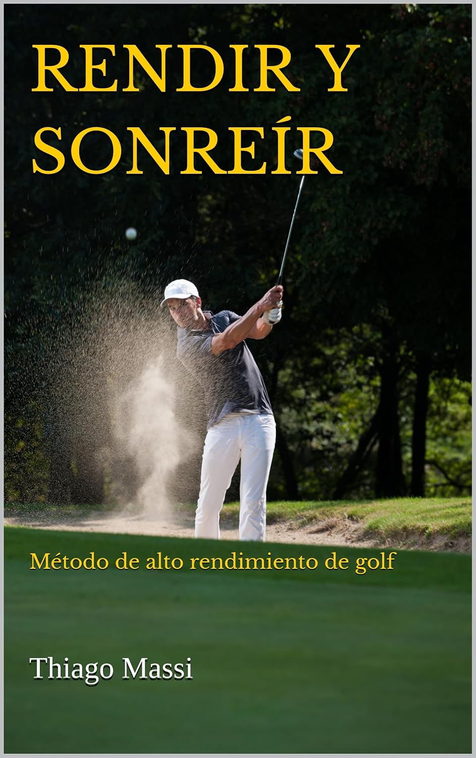 ler totalmente Rendir y Sonreír: Método de alto rendimiento de golf (Spanish Edition)
