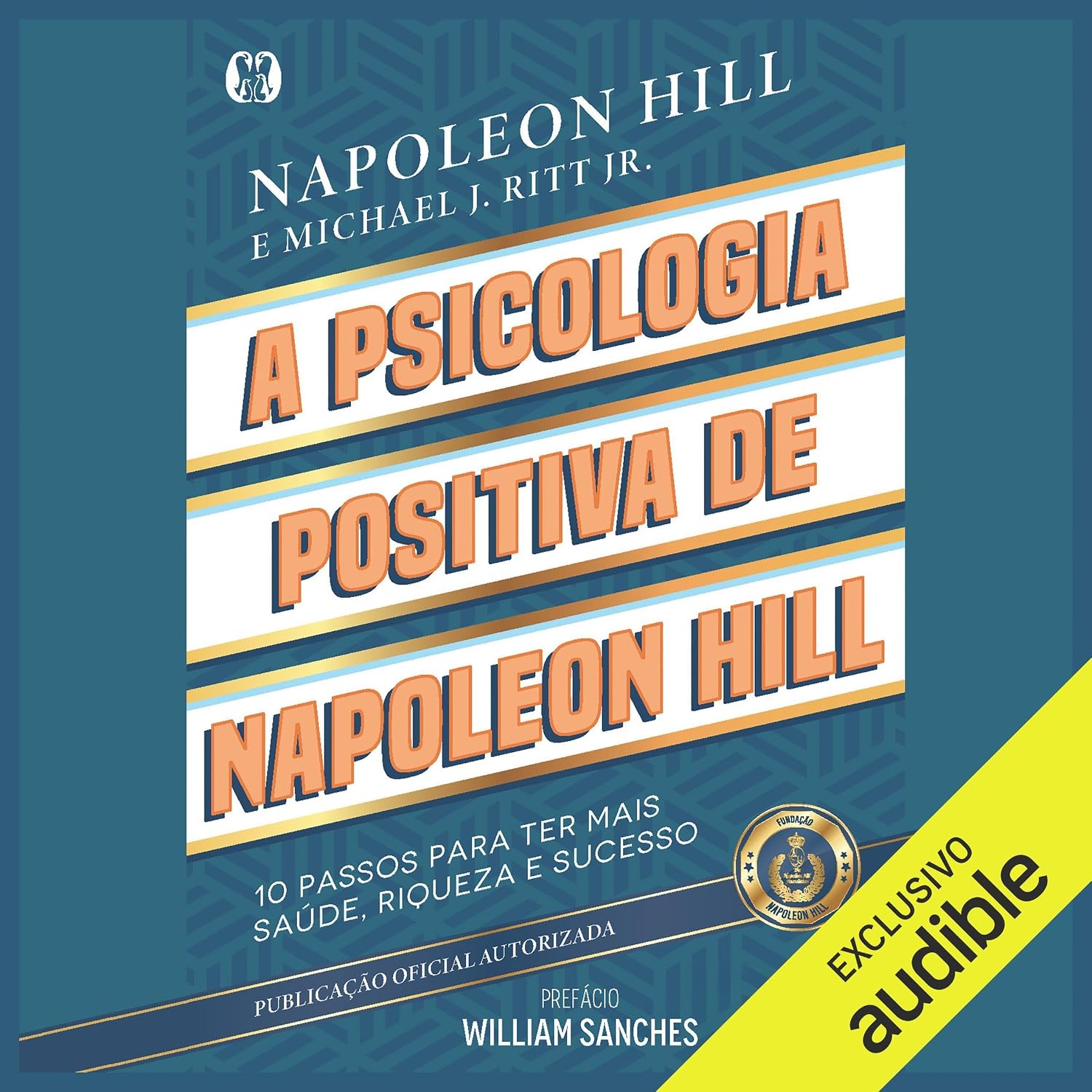 A psicologia positiva de Napoleon Hill: 10 passos para ter mais saúde, riqueza e sucesso baixar o livro de graça