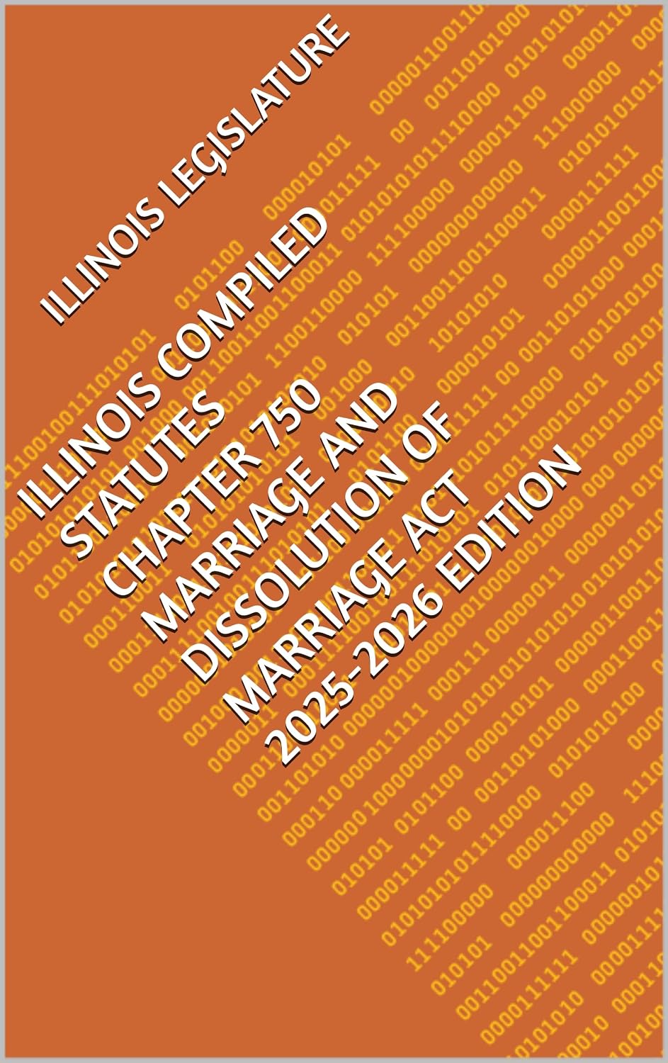 capítulo por capítulo baixar ILLINOIS COMPILED STATUTES CHAPTER 750 MARRIAGE AND DISSOLUTION OF MARRIAGE ACT 2025-2026 EDITION (English Edition)