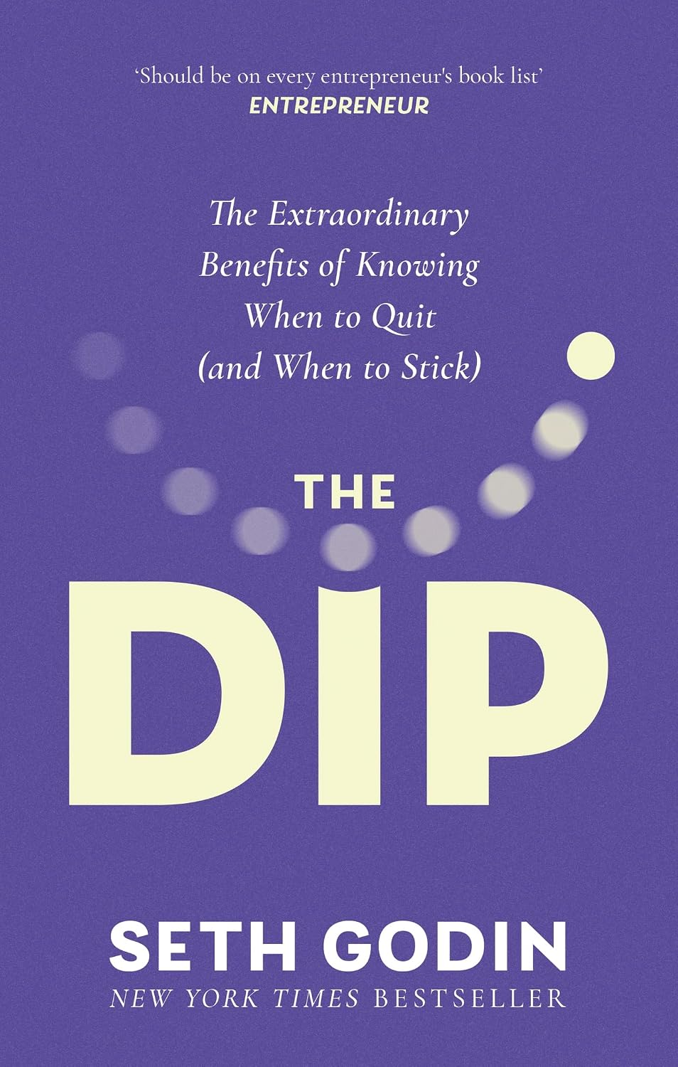 The Dip: The extraordinary benefits of knowing when to quit (and when to stick) (English Edition)