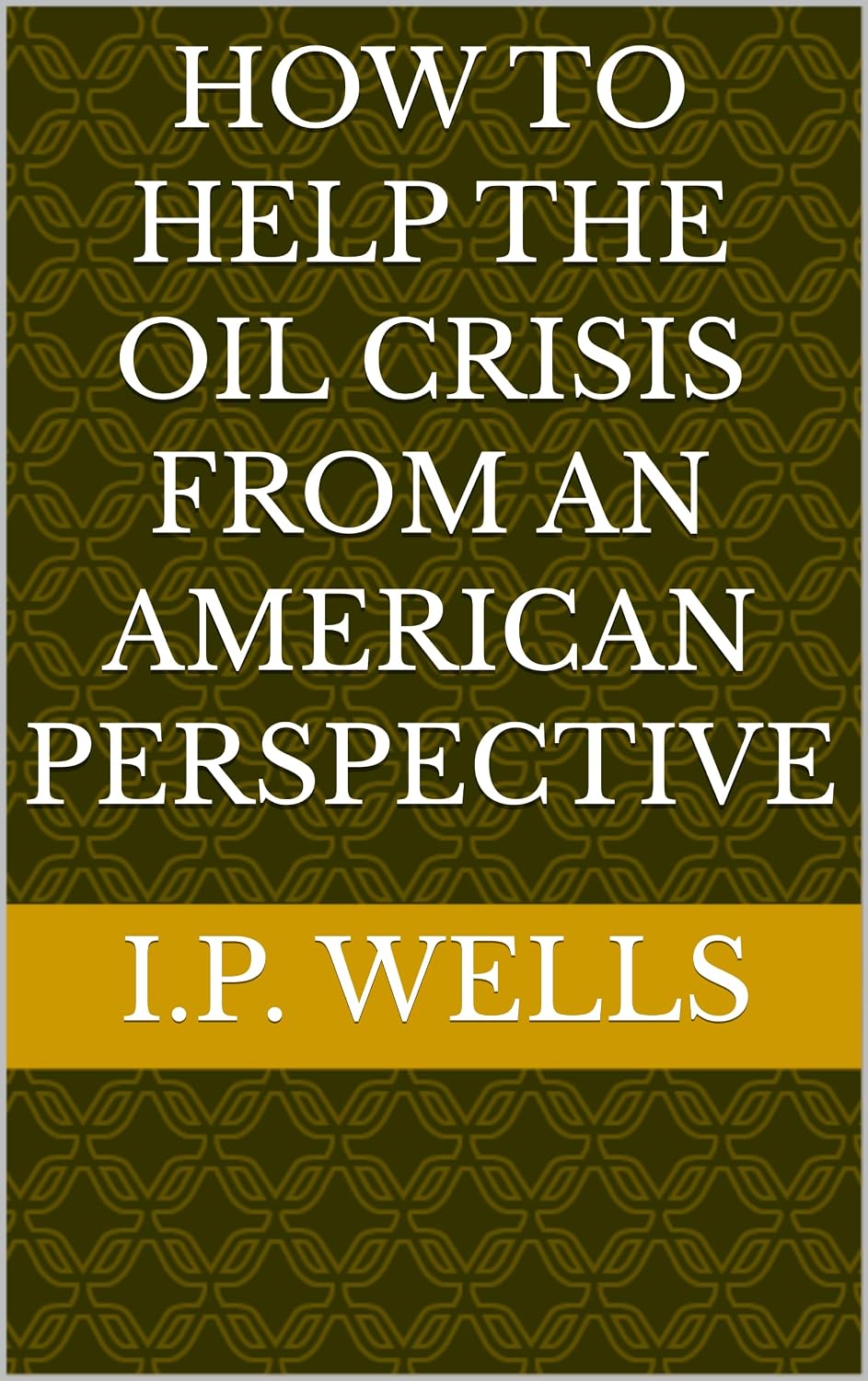 How to Help the Oil Crisis from an American perspective (English Edition)