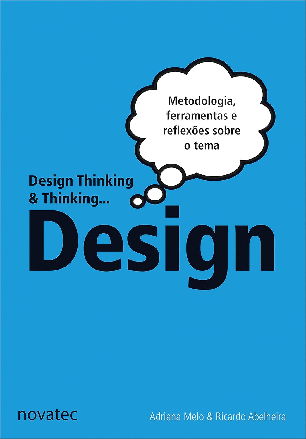 ler totalmente Design Thinking & Thinking Design: Metodologia, ferramentas e uma reflexão sobre o tema