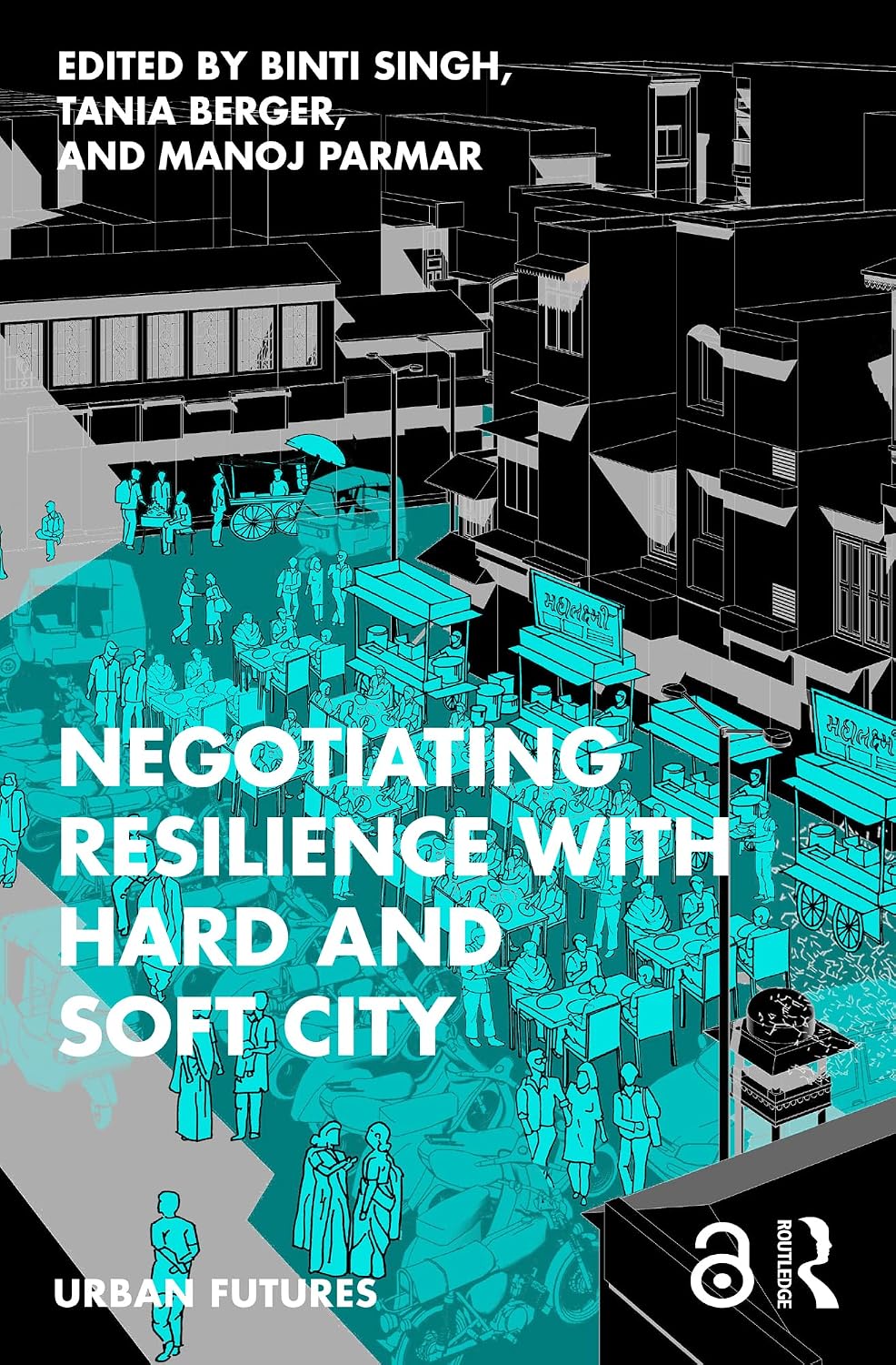 Negotiating Resilience with Hard and Soft City (Urban Futures) (English Edition)