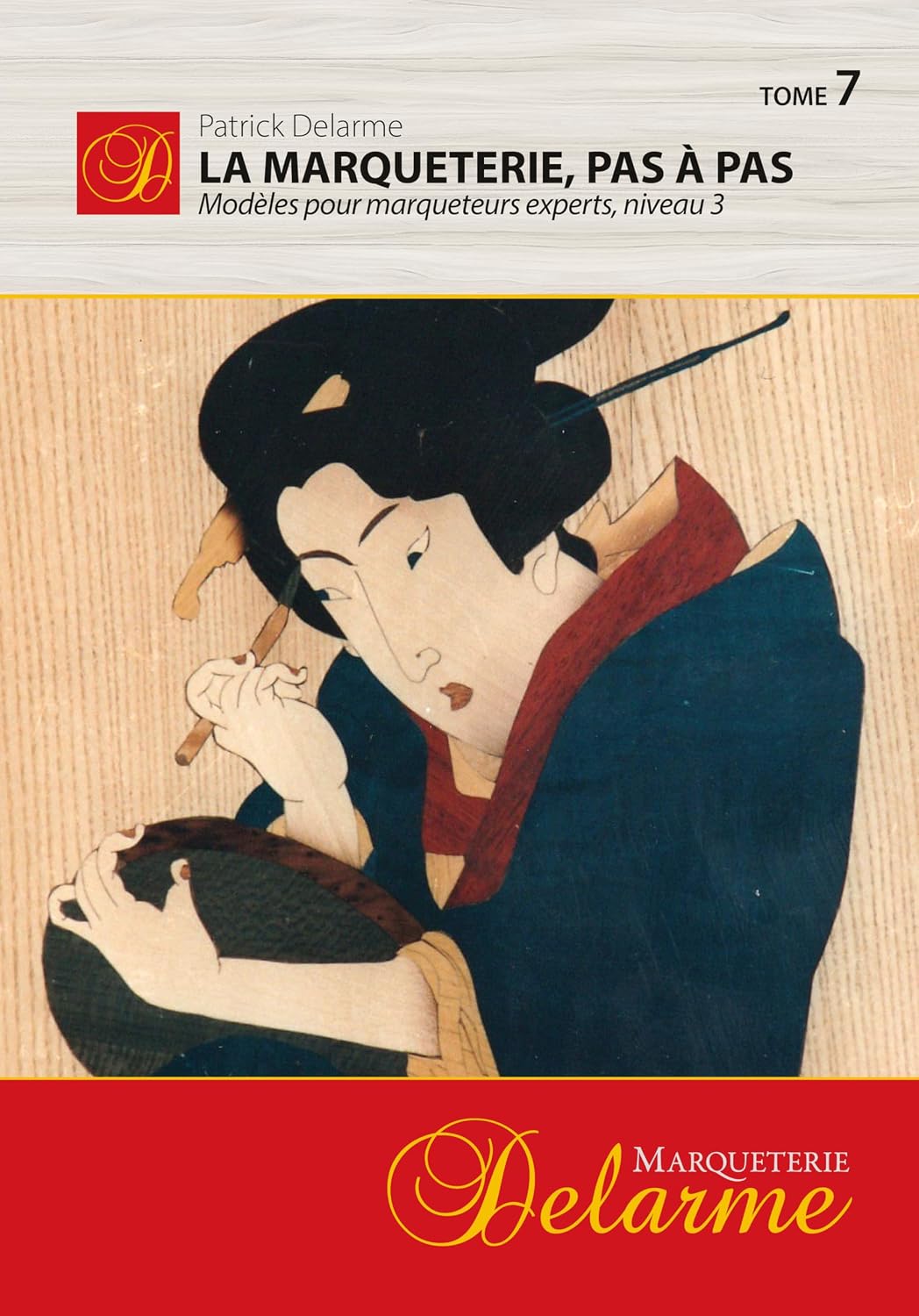 La Marqueterie, pas à pas: Modèles pour experts, niveau 3 (French Edition)