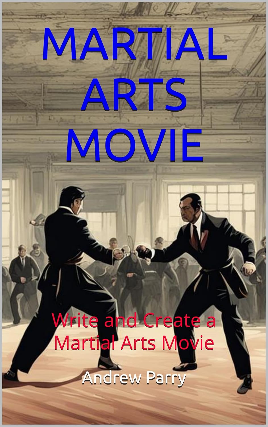 ler totalmente MARTIAL ARTS MOVIE: Write and Create a Martial Arts Movie (English Edition)
