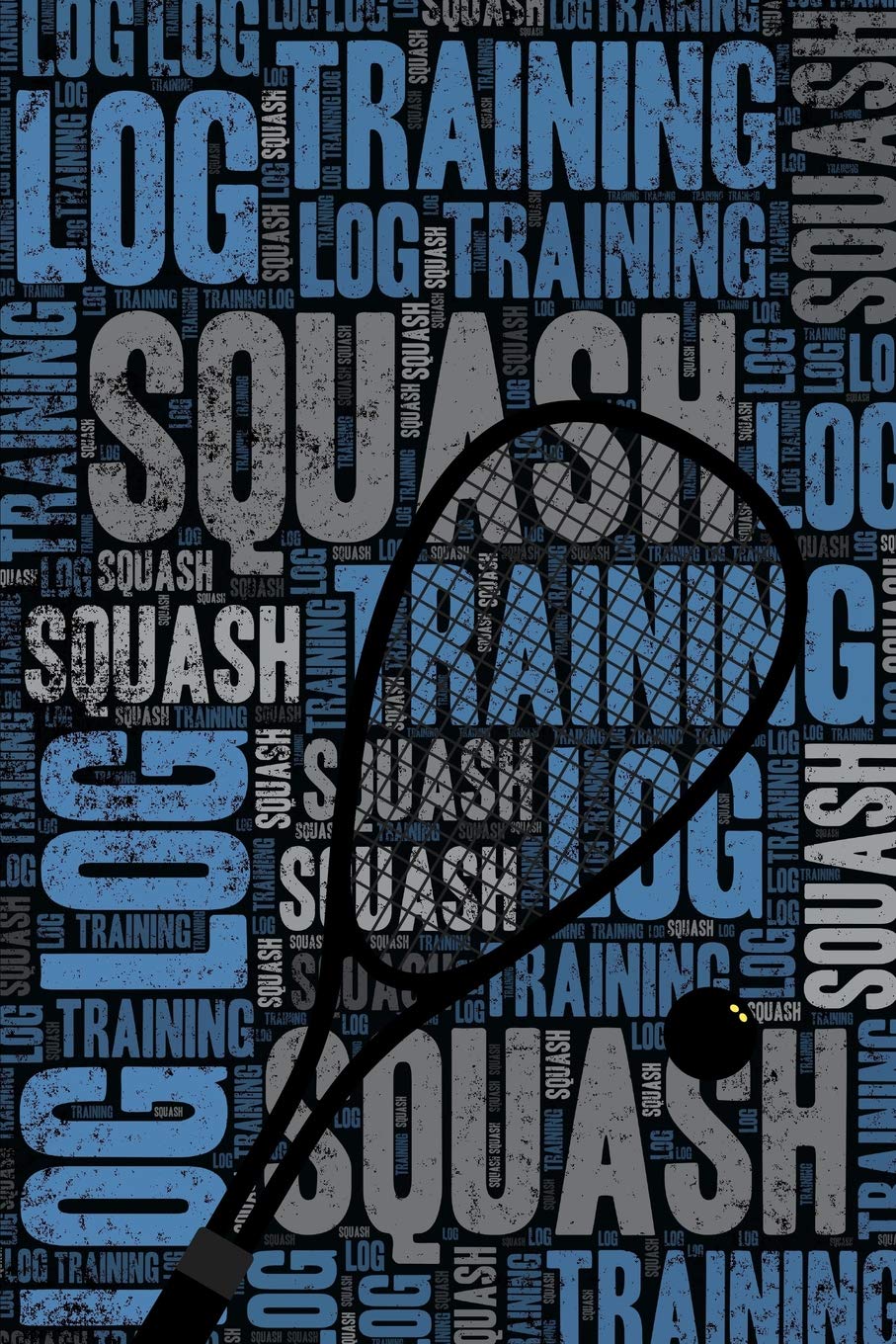 Squash Training Log and Diary: Squash Training Journal and Book for Player and Coach - Squash Notebook Tracker